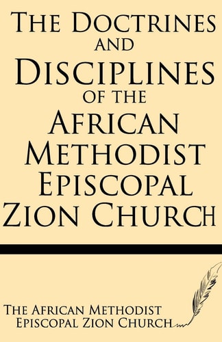 The Doctrines and Disciplines of the African Methodist Episcopal Zion Church