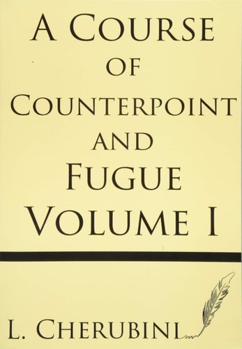 A Course of Counterpoint and Fugue (Volume I)