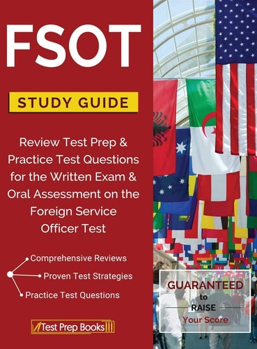 FSOT Study Guide Review Test Prep & Practice Test Questions for the Written Exam & Oral Assessment on the Foreign Service Officer Test