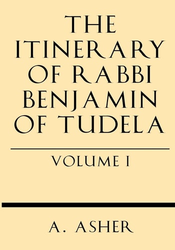 The Itinerary of Rabbi Benjamin of Tudela Vol I