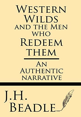 Western Wilds and the Men Who Redeem Them An Authentic Narrative