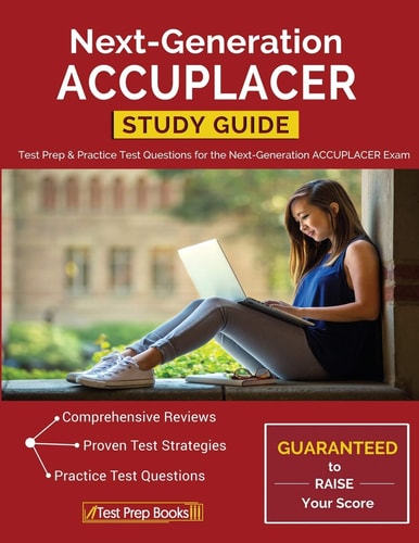 Next-Generation Accuplacer Study Guide Test Prep and Practice Test Questions for the Next-Generation Accuplacer Exam