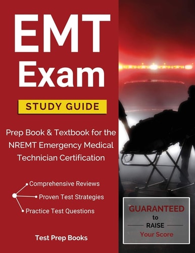 EMT Exam Study Guide Prep Book and Textbook for the Nremt Emergency Medical Technician Certification