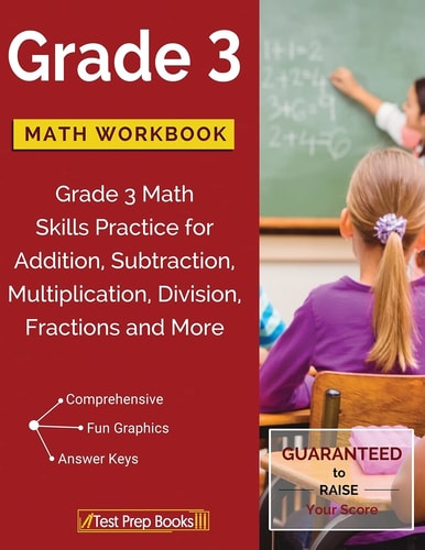 Grade 3 Math Workbook Grade 3 Math Skills Practice for Addition, Subtraction, Multiplication, Division, Fractions and More