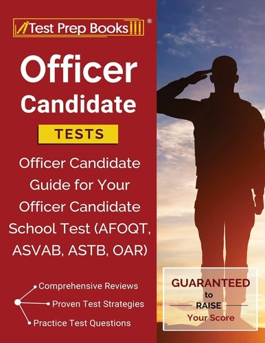 Officer Candidate Tests Officer Candidate Guide for Your Officer Candidate School Test (Afoqt, Asvab, Astb, Oar)