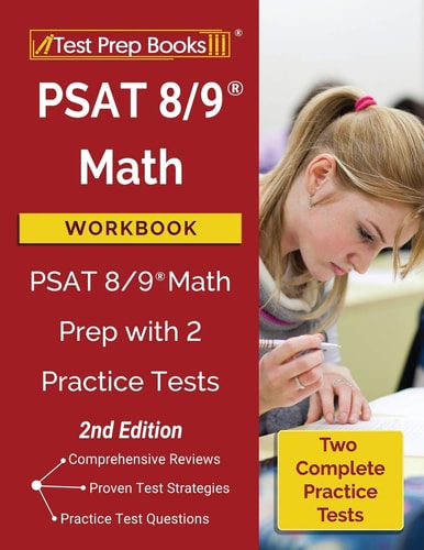 PSAT 8/9 Math Workbook PSAT 8/9 Math Prep with 2 Practice Tests [2nd Edition]