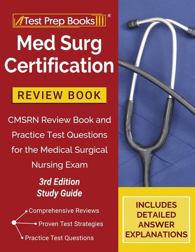 Med Surg Certification Review Book CMSRN Review Book and Practice Test Questions for the Medical Surgical Nursing Exam [3rd Edition Study Guide]