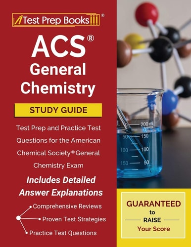 ACS General Chemistry Study Guide Test Prep and Practice Test Questions for the American Chemical Society General Chemistry Exam [Includes Detailed Answer Explanations]