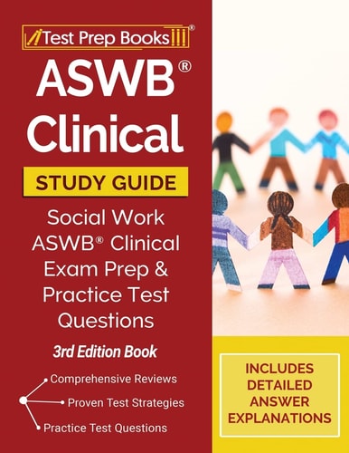 ASWB Clinical Study Guide Social Work ASWB Clinical Exam Prep and Practice Test Questions [3rd Edition Book]