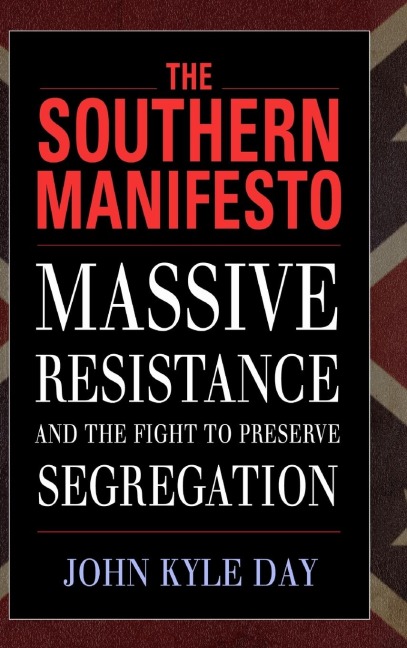 The Southern Manifesto: Massive Resistance and the Fight to Preserve Segregation