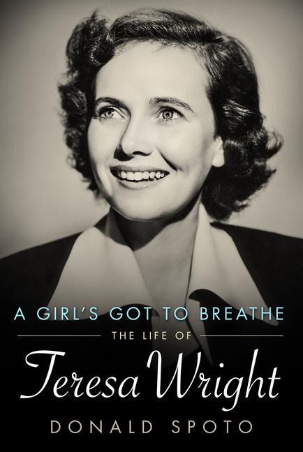 A Girls Got to Breathe: The Life of Teresa Wright