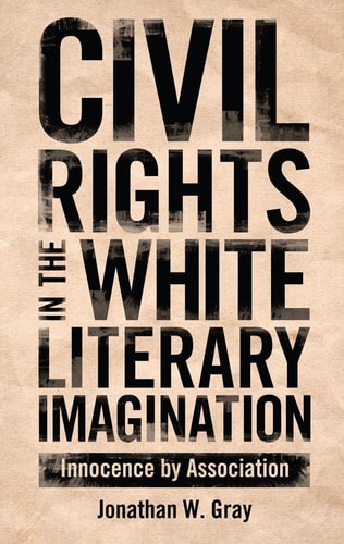 Civil Rights in the White Literary Imagination Innocence by Association
