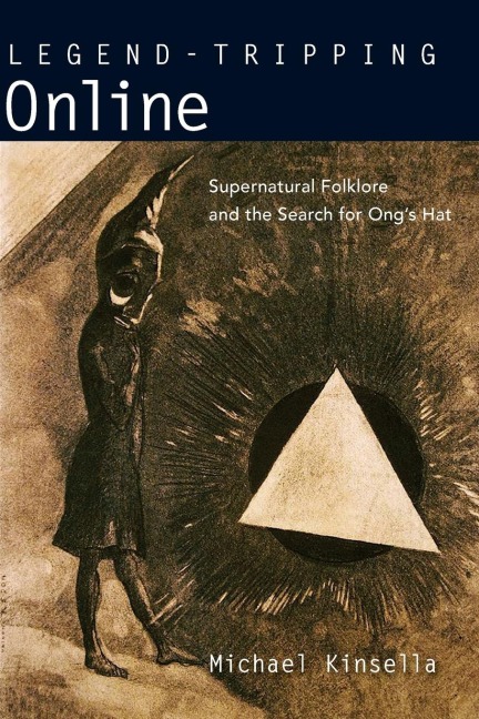 Legend-Tripping Online: Supernatural Folklore and the Search for Ong S Hat