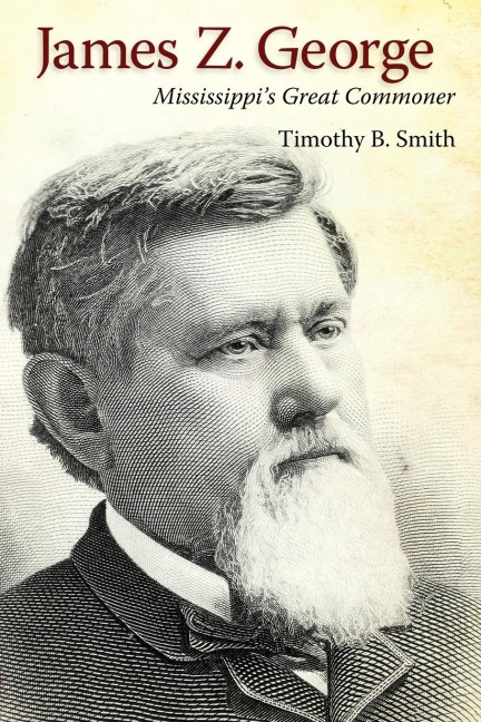 James Z. George: Mississippis Great Commoner