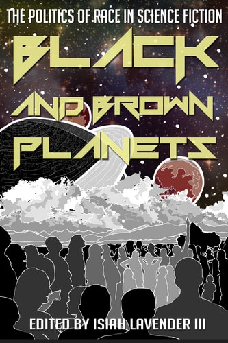 Black and Brown Planets The Politics of Race in Science Fiction