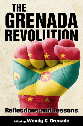 The Grenada Revolution Reflections and Lessons