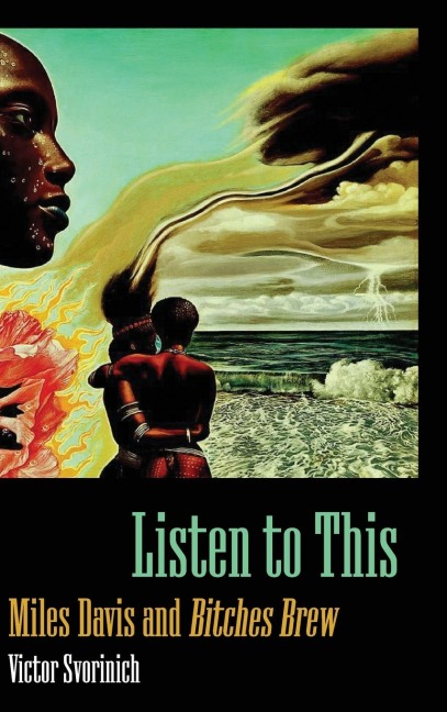 Listen to This: Miles Davis and Bitches Brew