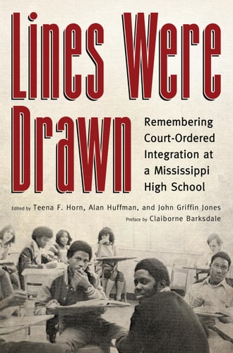 Lines Were Drawn Remembering Court-ordered Integration at a Mississippi High School