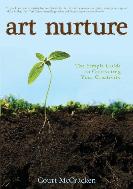 Art Nurture: The Simple Guide to Cultivating your Creativity
