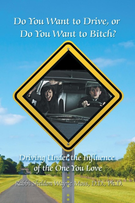 Do You Want to Drive, or Do You Want to Bitch?: Driving Under the Influence of the One You Love