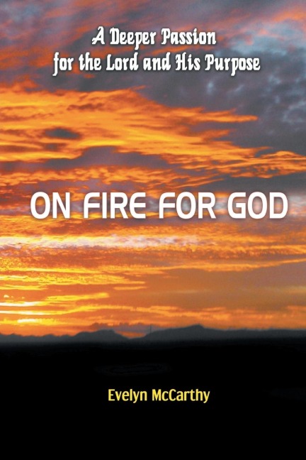 On Fire for God: A Deeper Passion for the Lord and His Purpose