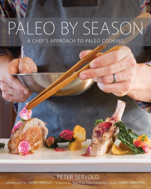 Paleo by Season: A Chefs Approach to Paleo Cooking