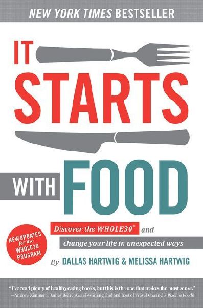 It Starts with Food, 2nd Edition: Discover the Whole30 and Change Your Life in Unexpected Ways