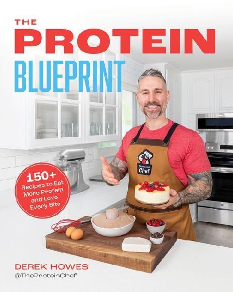 The Protein Blueprint: 150 Recipes to Power Up the Way You Eat