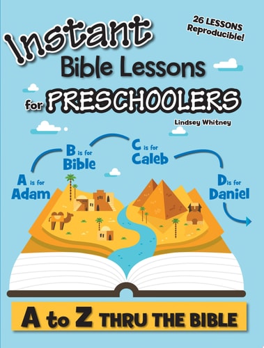 Instant Bible Lessons for Preschoolers A to Z Thru the Bible