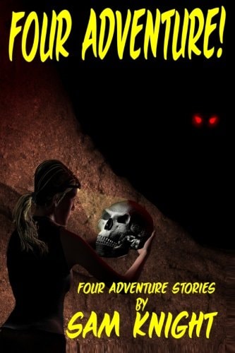 Four Adventure! Four Short Stories by Sam Knight