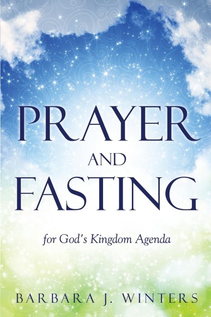 Prayer and Fasting for Gods Kingdom Agenda