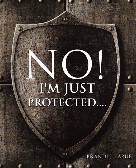 No! Im Just Protected....
