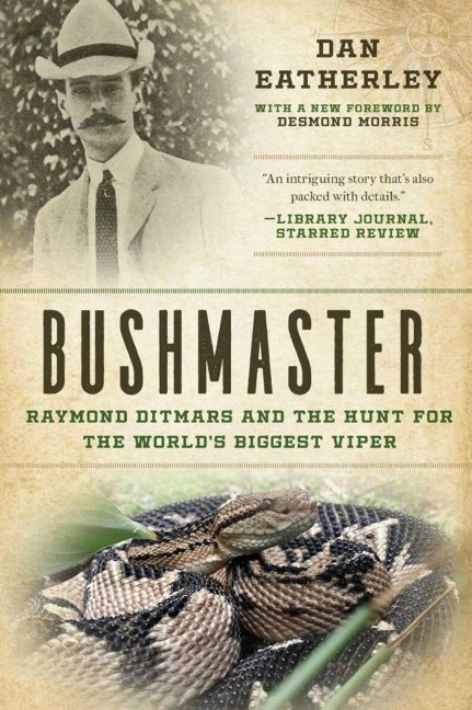 Bushmaster: Raymond Ditmars and the Hunt for the Worlds Largest Viper