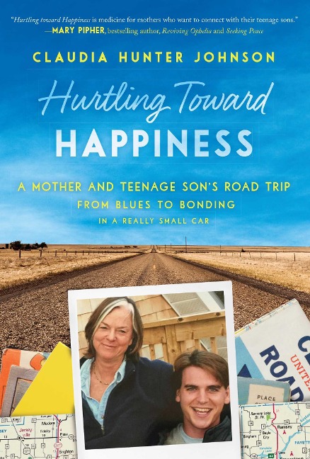 Hurtling Toward Happiness: A Mother and Teenage Son's Road Trip from Blues to Bonding in a Really Small Car