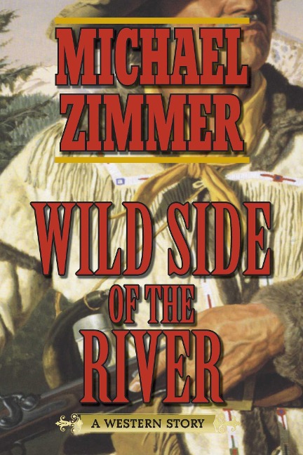 Wild Side of the River: A Western Story