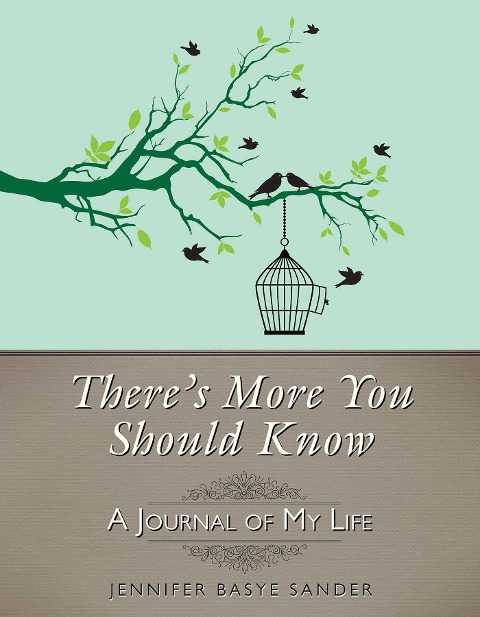 Theres More You Should Know: A Journal of My Life