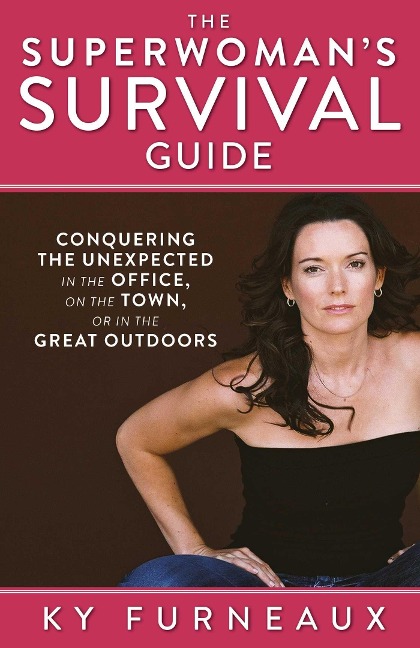 The Superwomans Survival Guide: Conquering the Unexpected in the Office, on the Town, or in the Great Outdoors