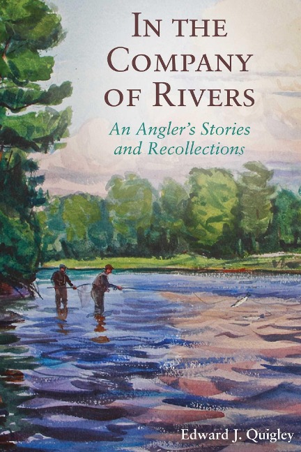 In the Company of Rivers: An Anglers Stories and Recollections