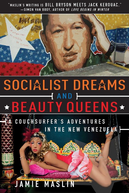 Socialist Dreams and Beauty Queens: A Couchsurferas Adventures in the New Venezuela