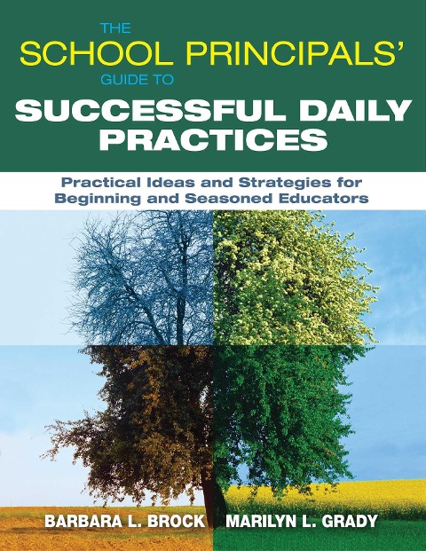 The School Principals Guide to Successful Daily Practices: Practical Ideas and Strategies for Beginning and Seasoned Educators