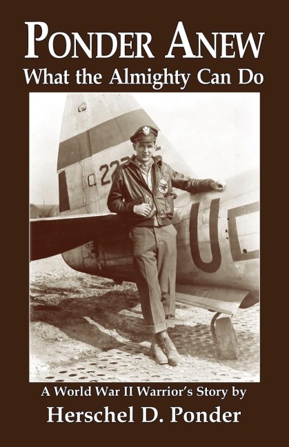 Ponder Anew What the Almighty Can Do: A World War II Warriors Story
