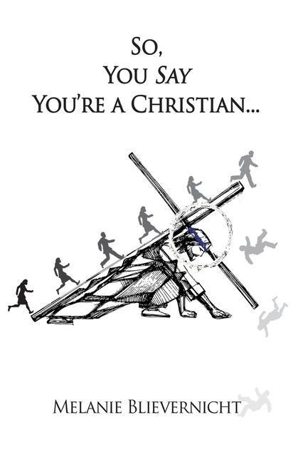 So, You Say Youre a Christian