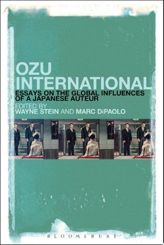 Ozu International Essays on the Global Influences of a Japanese Auteur