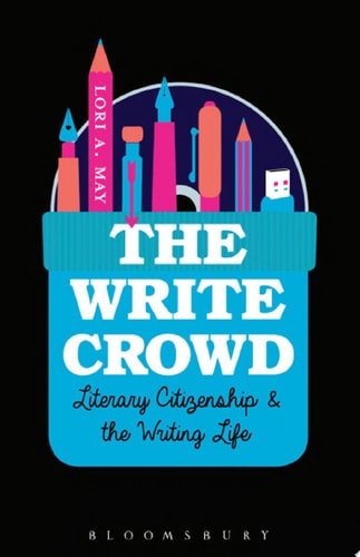 The Write Crowd Literary Citizenship and the Writing Life
