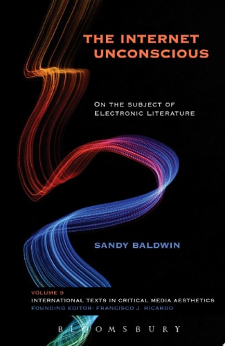 The Internet Unconscious On the Subject of Electronic Literature