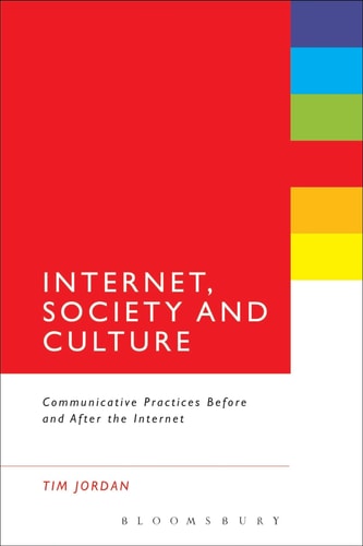 Internet, Society and Culture Communicative Practices Before and After the Internet