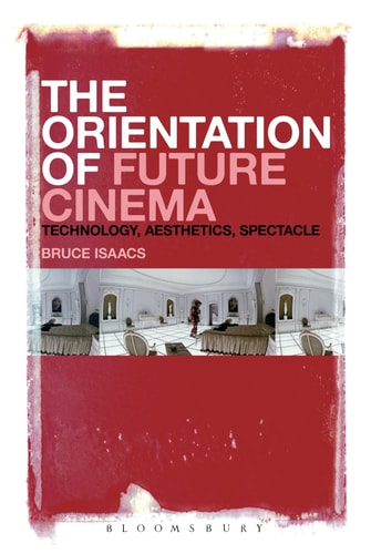 The Orientation of Future Cinema Technology, Aesthetics, Spectacle