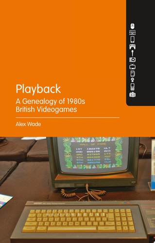 Playback ? A Genealogy of 1980s British Videogames