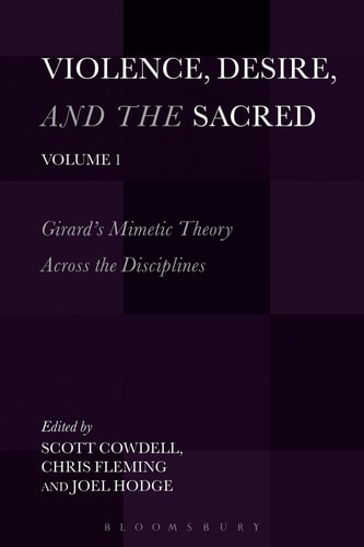 Violence, Desire, and the Sacred, Volume 1 Girard's Mimetic Theory Across the Disciplines