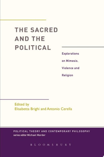 The Sacred and the Political Explorations on Mimesis, Violence and Religion